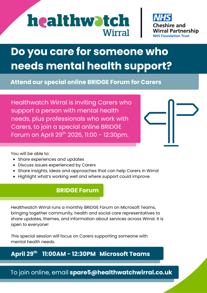 Healthwatch Wirral BRIDGE Forum poster for carers supporting someone with mental health needs, April 29, online via Microsoft Teams
